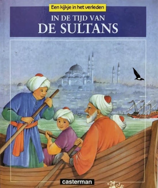 In de tijd van de sultans / Een kijkje in het verleden