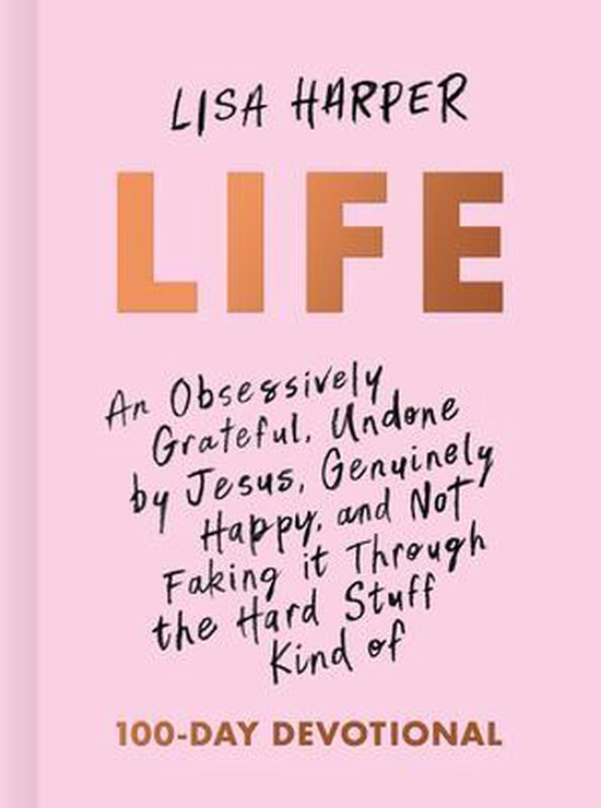 boekenbalie_9781433691959_cover Life An Obsessively Grateful, Undone by Jesus, Genuinely Happy, and Not Faking It Through the Hard Stuff Kind of 100Day Devotional 2