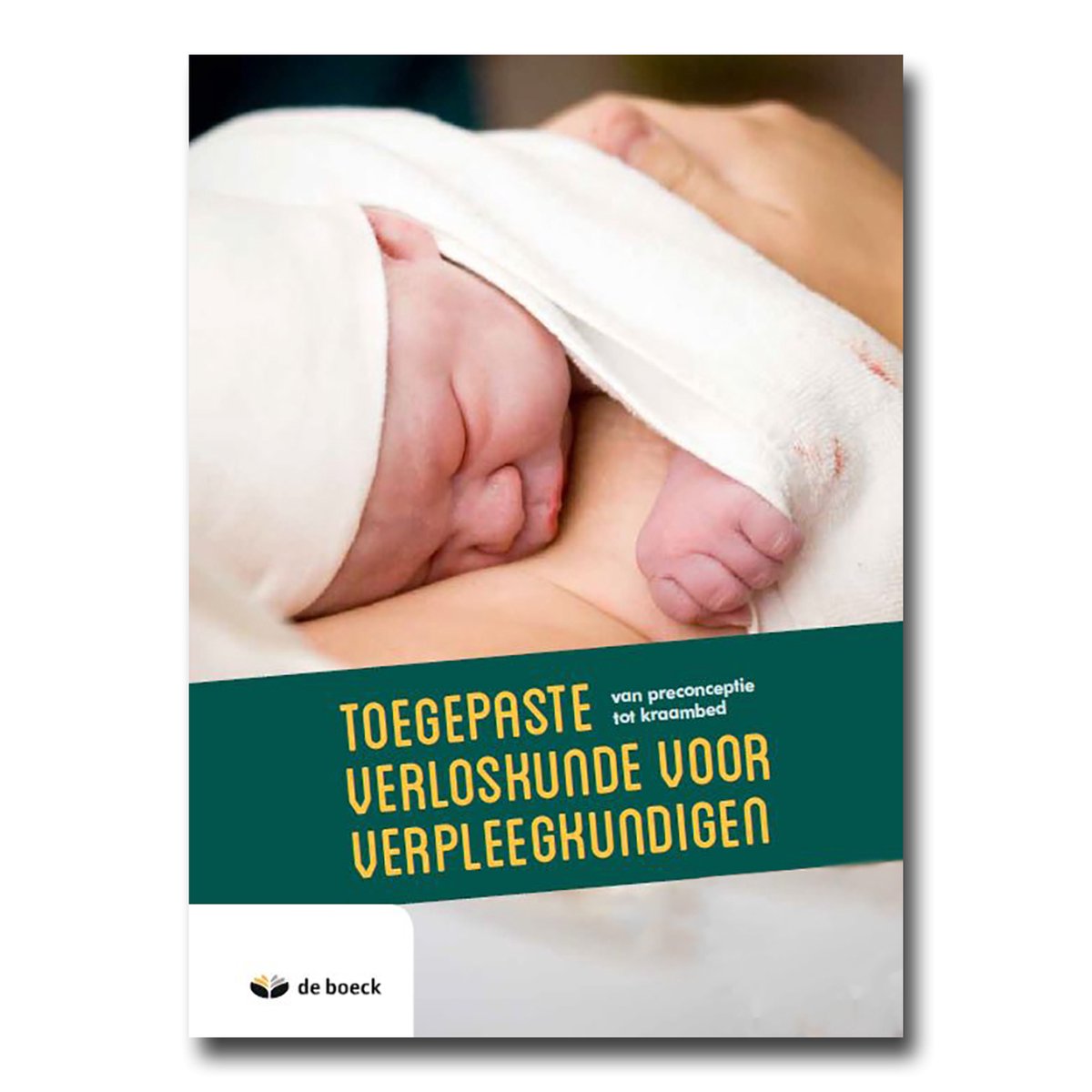 boekenbalie_9789030689829_cover Toegepaste verloskunde voor verpleegkundigen - Van preconceptie tot kraambed
