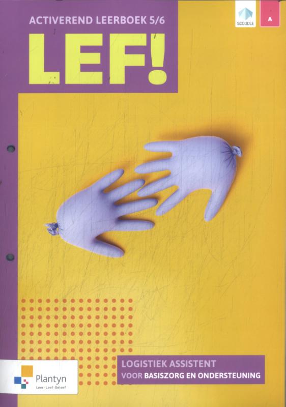 LEF! 5/6 Logistiek assistent voor basiszorg en ondersteuning Activerend leerboek