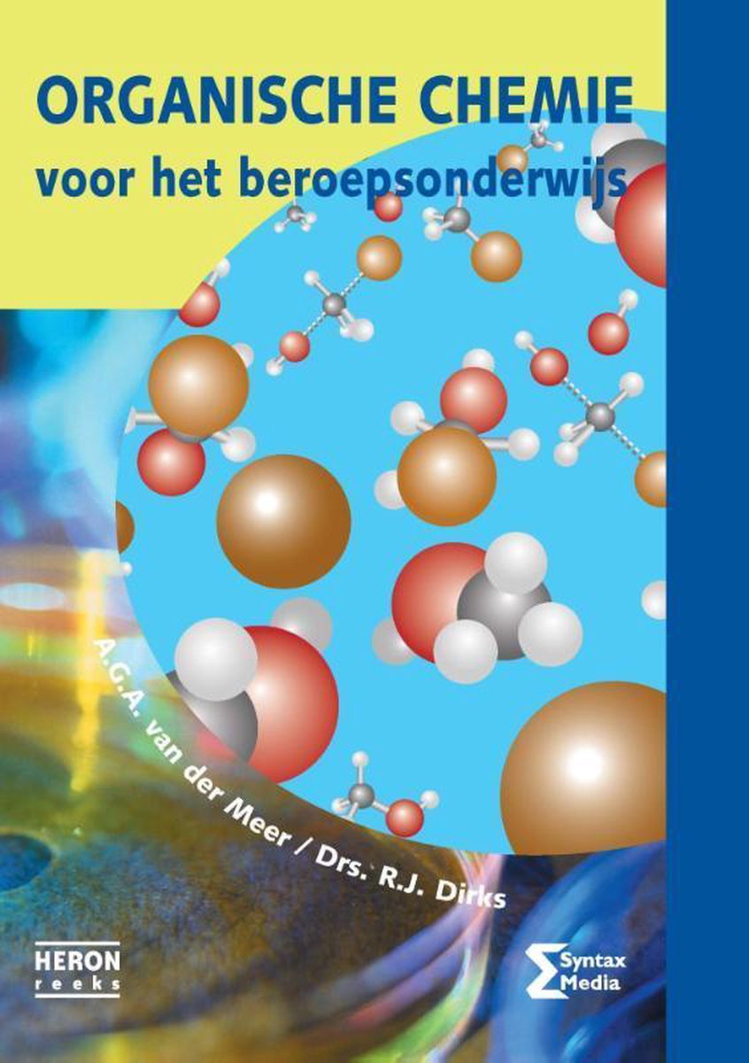 A.G.A. van der Meer Organische Chemie Voor Het Beroepsonderwijs / Heron-reeks