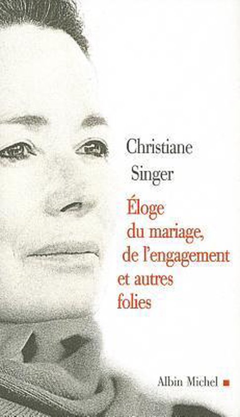 Romans, Nouvelles, Recits (Domaine Francais)- Eloge Du Mariage, de L'Engagement Et Autres Folies