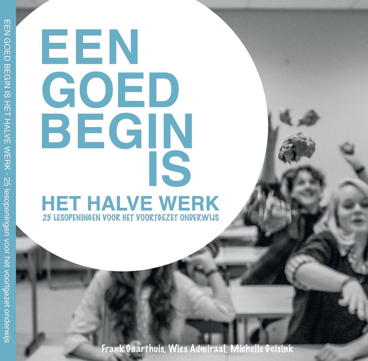 Een goed begin is het halve werk, 25 lesopeningen voor het voortgezet onderwijs