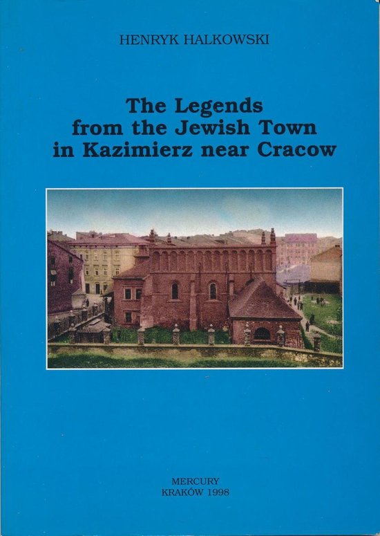 The Legends from the Jewish Town in Kazimierz near Cracow