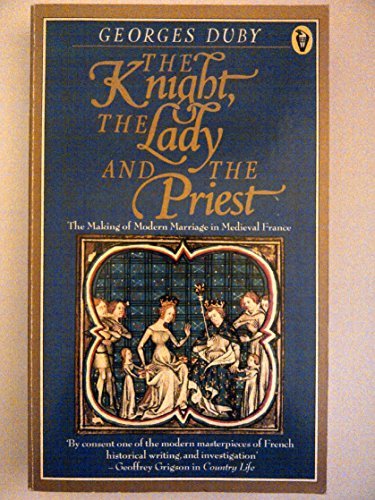 The knight, the lady and the priest. The making of modern marriage in medieval France