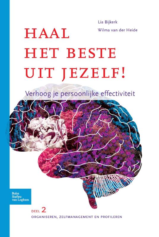 Lia Bijkerk Haal Het Beste Uit Jezelf! / Organiseren, Zelfmanagement En Profileren