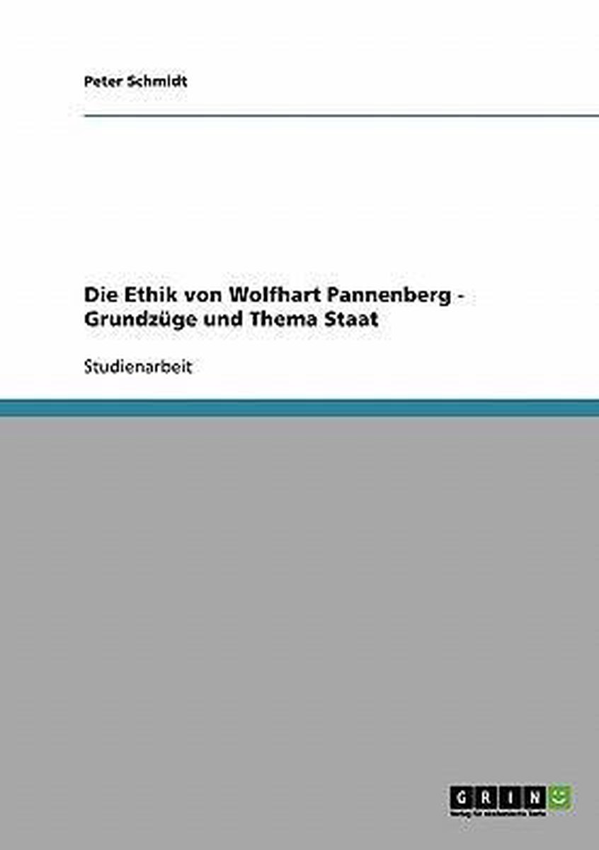 Die Ethik von Wolfhart Pannenberg - Grundzuge und Thema Staat