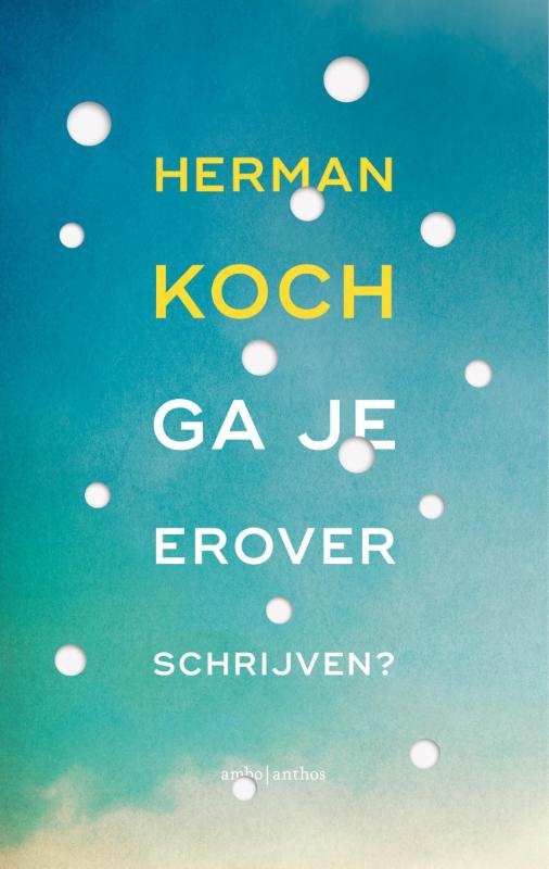 Herman Koch Ga Je Erover Schrijven?