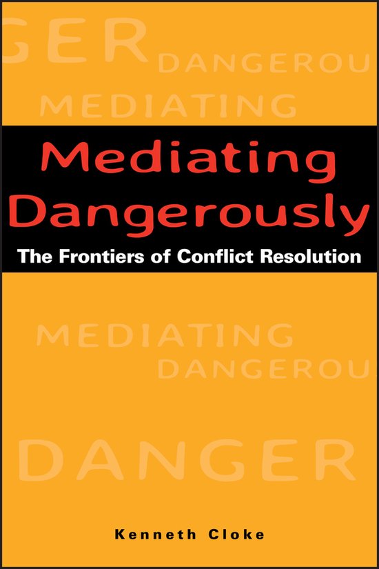 Kenneth Cloke Mediating Dangerously