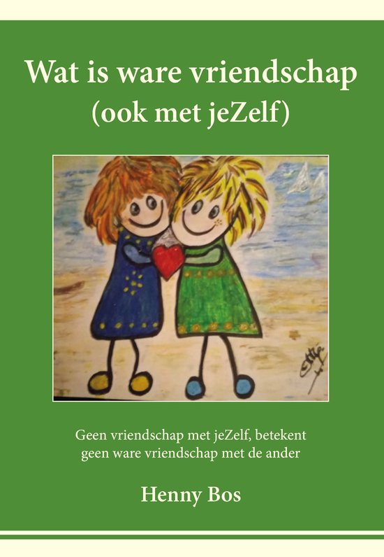 Henny Bos Wat Is Ware Vriendschap (ook Met Jezelf)