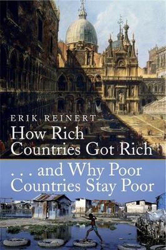 Erik S. Reinert How Rich Countries Got Rich And Why Poor Countries Stay Poor