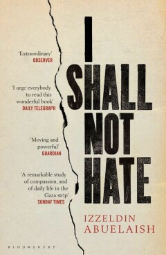 I shall not hate. A Gaza Doctor's Journey on the Road to Peace and Human