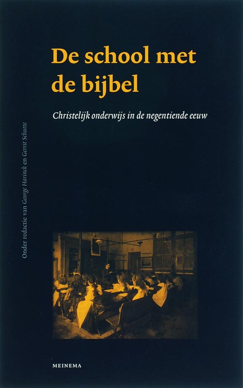 De school met de Bijbel / Jaarboek voor de geschiedenis van het Nederlands Protestantisme na 1800 / 14