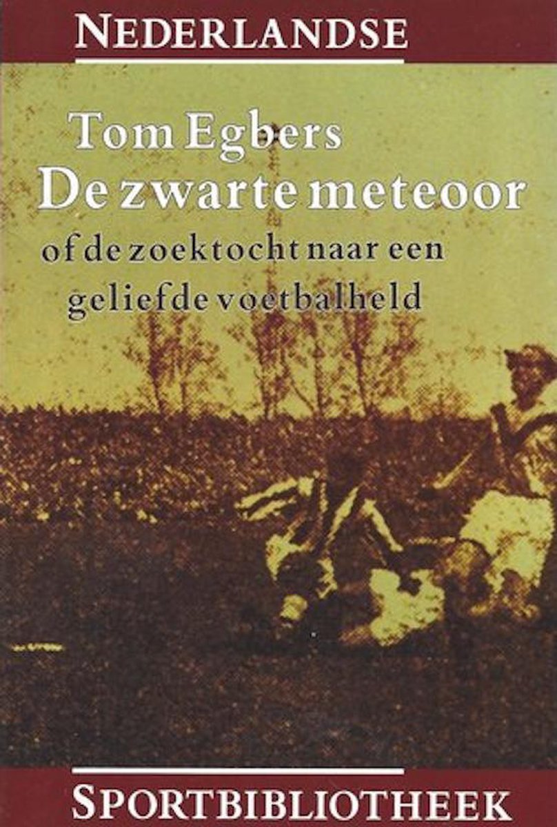 De zwarte meteoor, of De zoektocht naar een geliefde voetbalheld