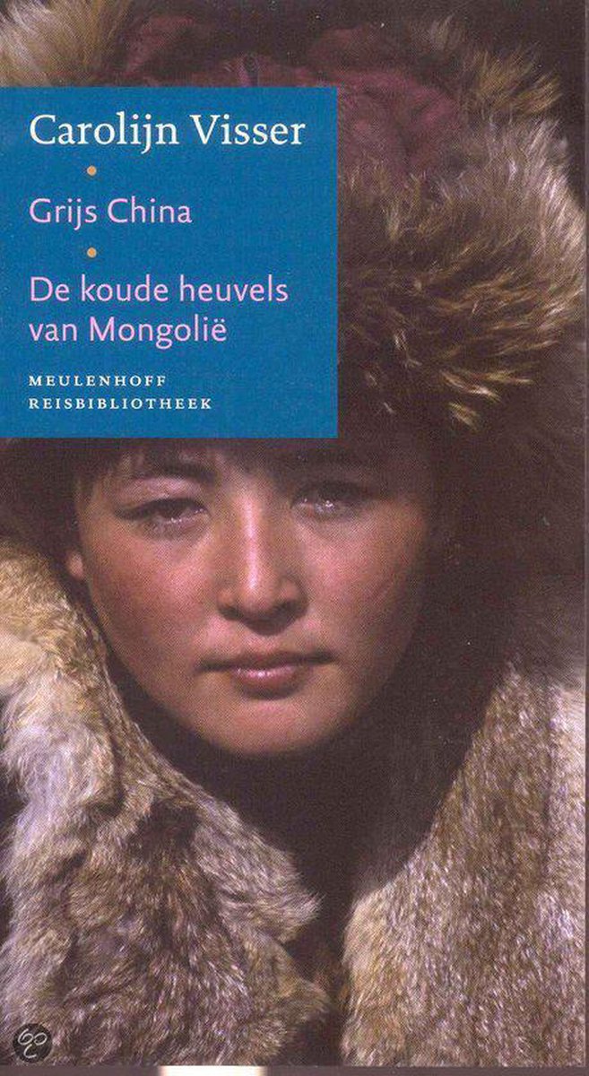 Grijs China De koude heuvels van Mongolie / Meulenhoff Reisbibliotheek