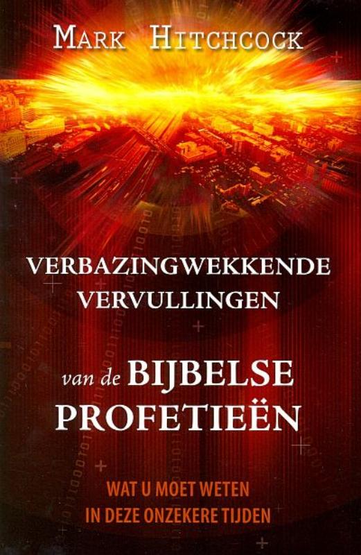Mark Hitchcock Verbazingwekkende Vervullingen Van Bijbelse Profetieen