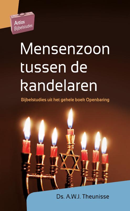 A.W.J. Theunisse Mensenzoon Tussen De Kandelaren / Artios Bijbelstudies
