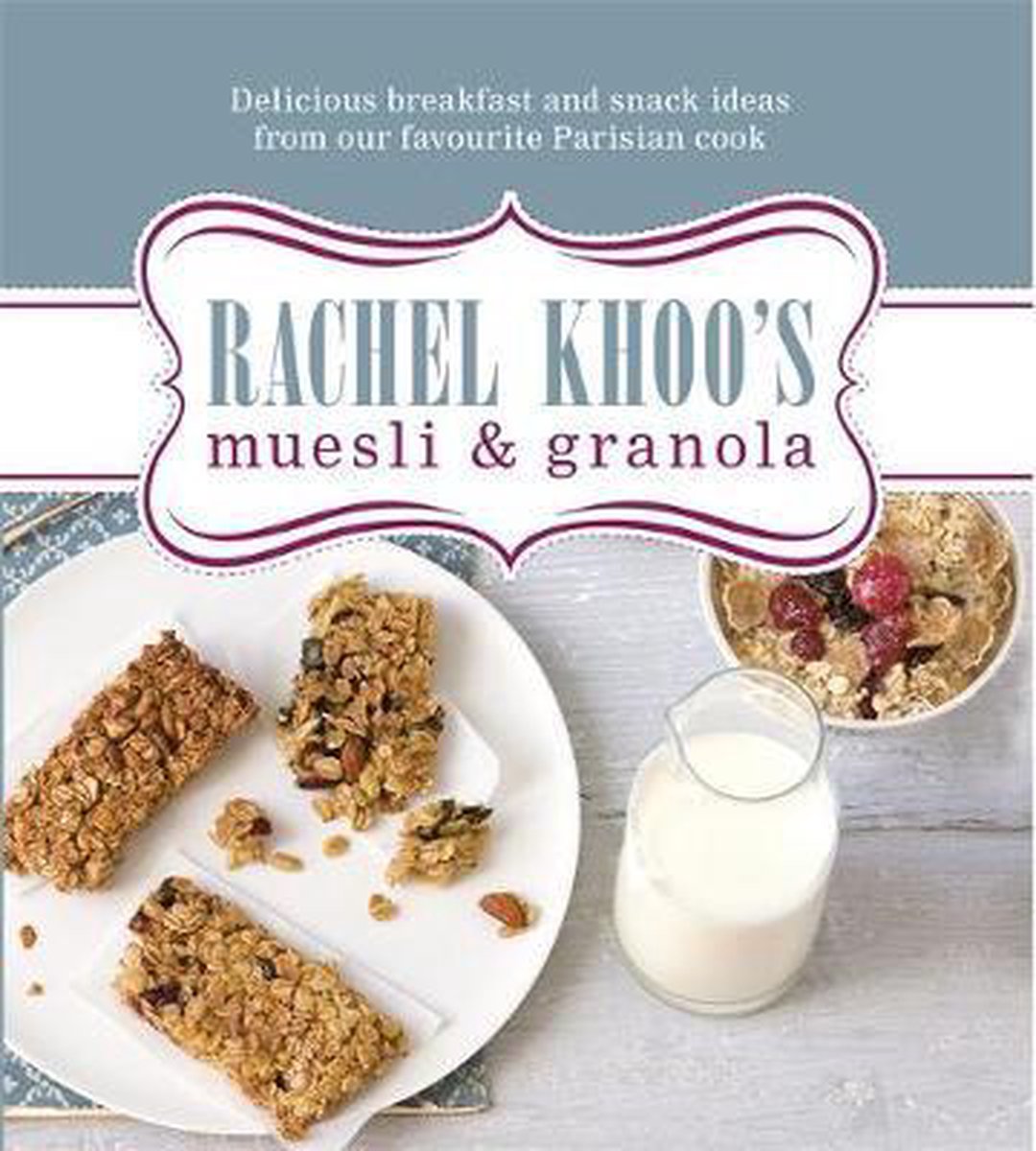boekenbalie_9780297868934_cover Rachel Khoo'S Muesli And Granola