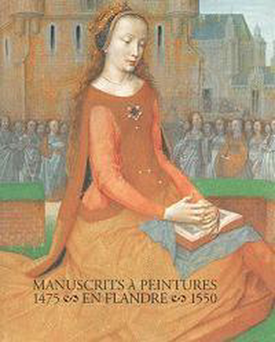 Manuscrits Ã  peintures 1475-1550 en Flandre
