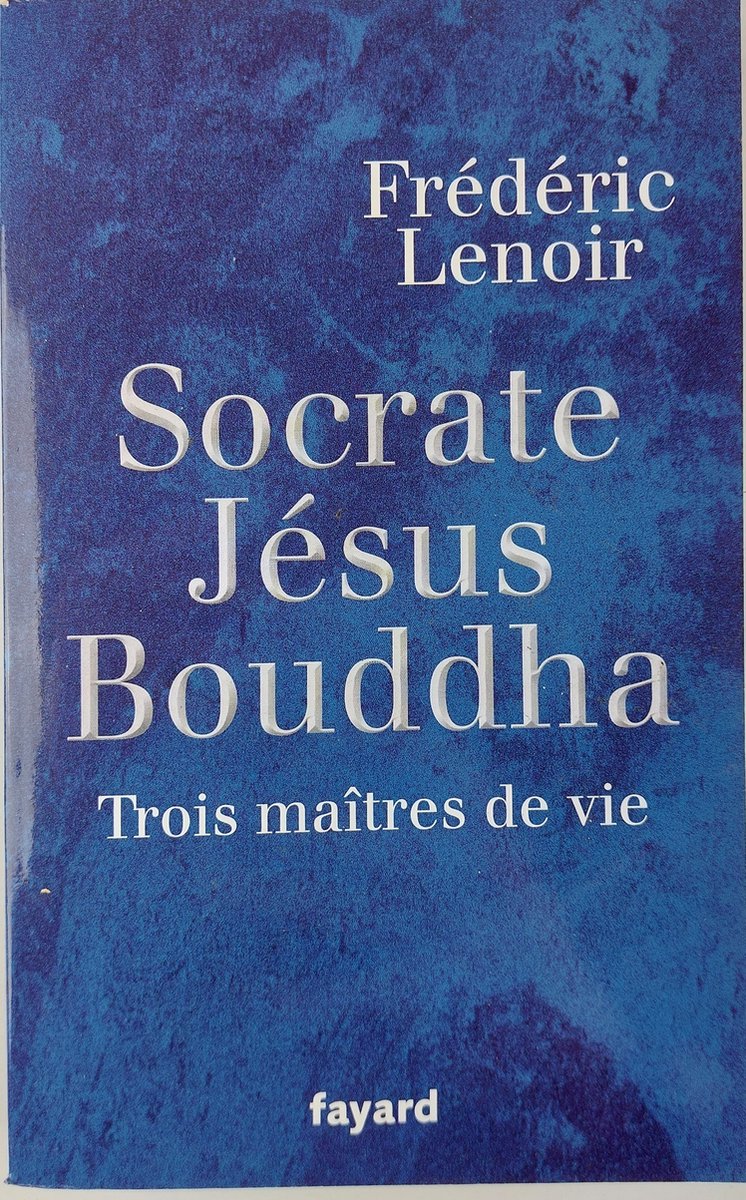 boekenbalie_9782213636726_cover Socrate Jesus Bouddha - Trois maitres de vie - Frederic Lenoir