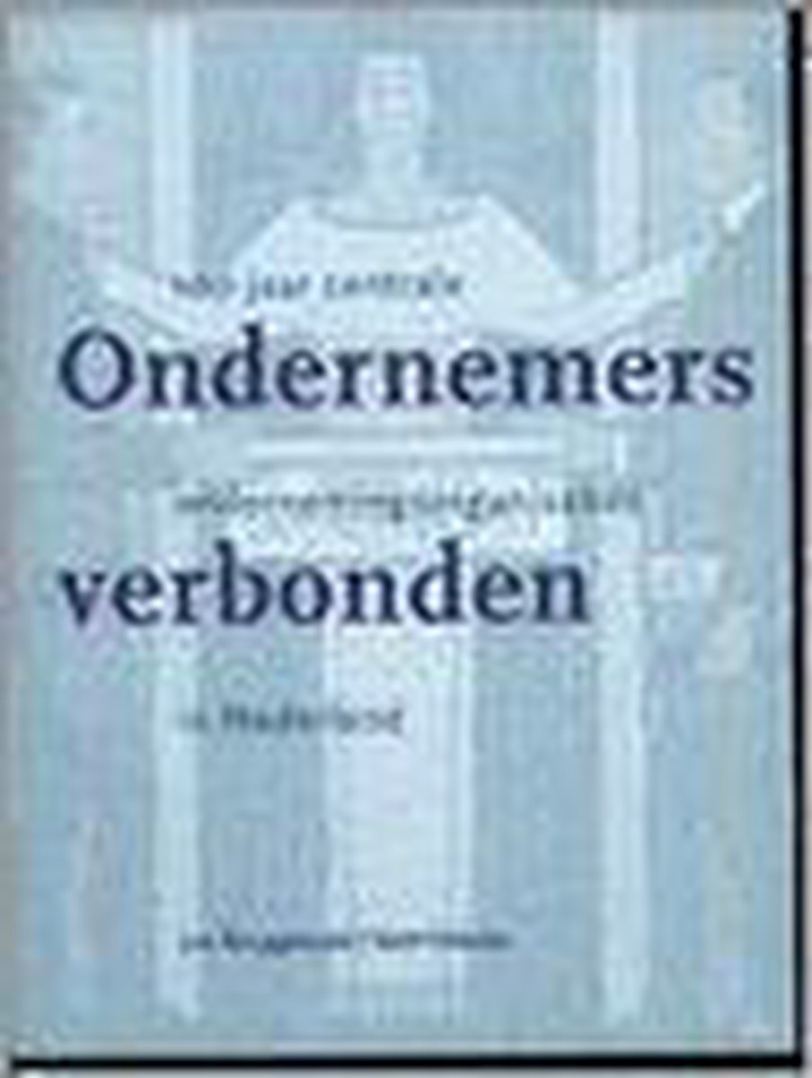 Ondernemers verbonden, vno-ncw 100 jaar