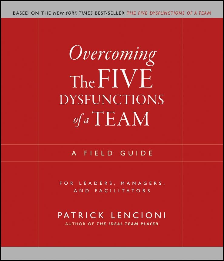 Overcoming the Five Dysfunctions of a Team / J-B Lencioni Series