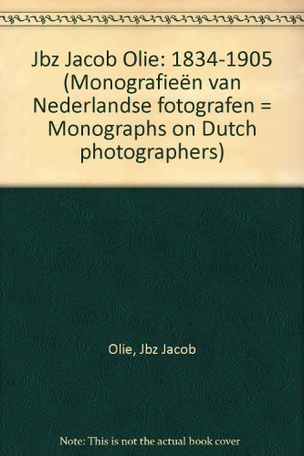 boekenbalie_9789072216977_cover Jacob Olie Jbz 1834-1905 / Monografieen van Nederlandse fotografen / 10