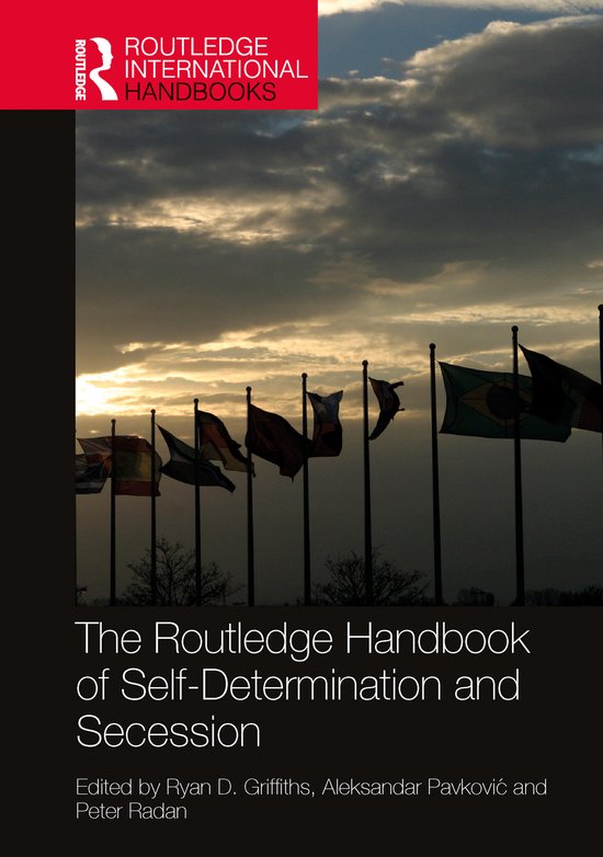 Routledge International Handbooks-The Routledge Handbook of Self-Determination and Secession
