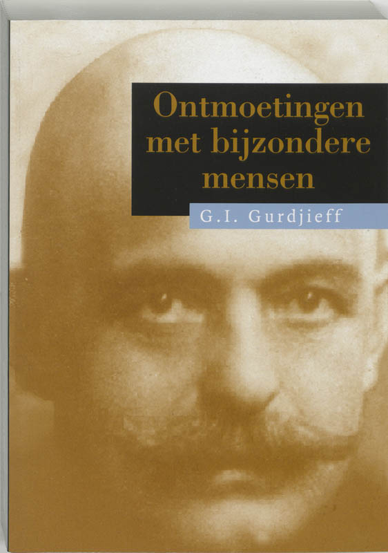 G.I. Gurdjieff Ontmoetingen Met Bijzondere Mensen / Het Al En Alles