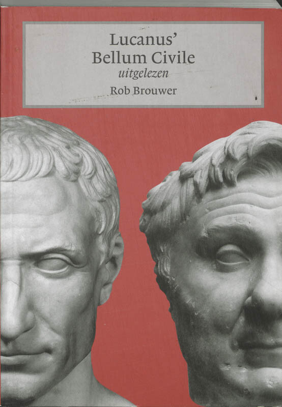 Rob Brouwer Lucanus' Bellum Civile Uitgelezen