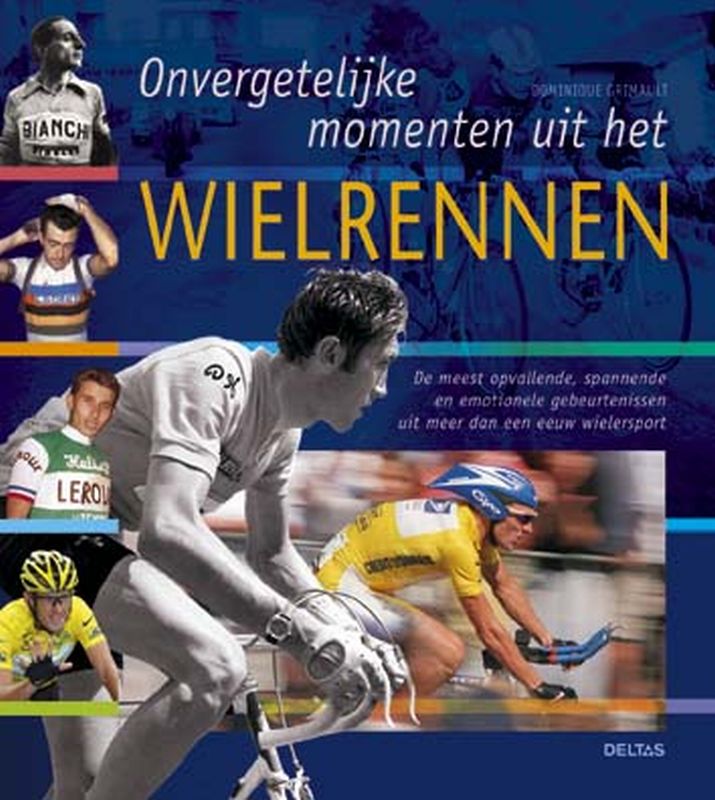 D. Grimault Onvergetelijke Momenten Uit Het Wielrennen