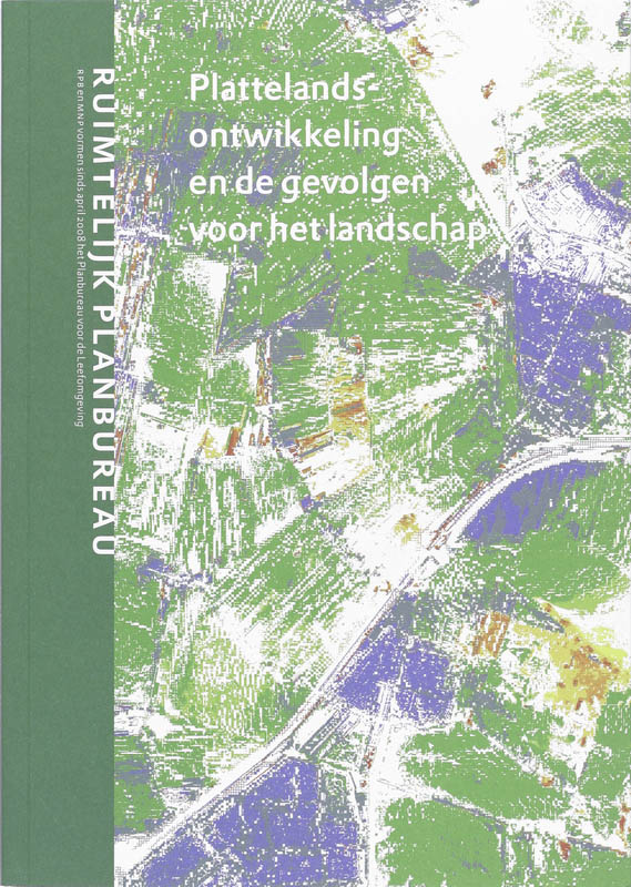 Plattelandsontwikkeling en de gevolgen voor het landschap / Ruimtelijk Planbureau