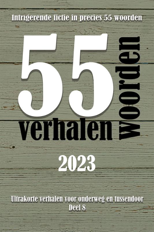 55 woordenverhalen 2023 / Ultrakorte verhalen voor onderweg en tussendoor / 8