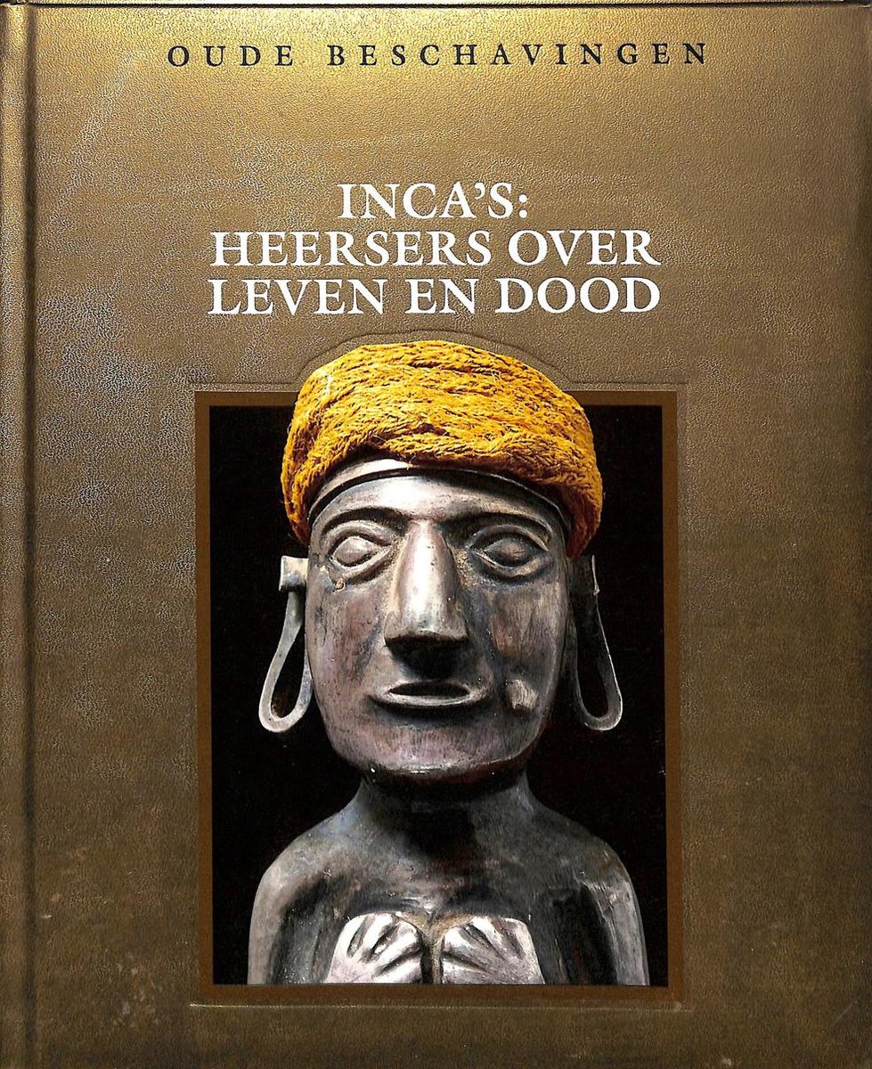 Inca's: heersers over leven en dood / Oude beschavingen