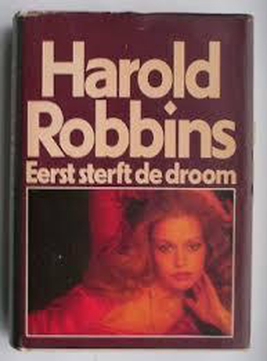 Eerst sterft de droom - Harold Robbins