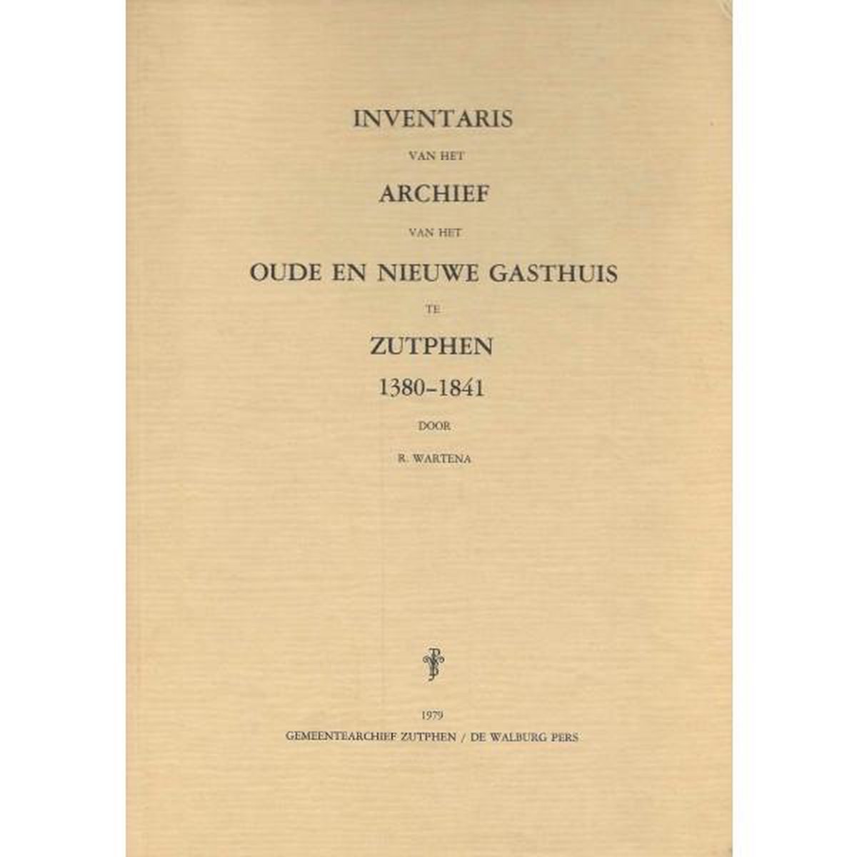 Inventaris van het archief van het oude en nieuwe Gasthuis te Zutphen 1380-1841