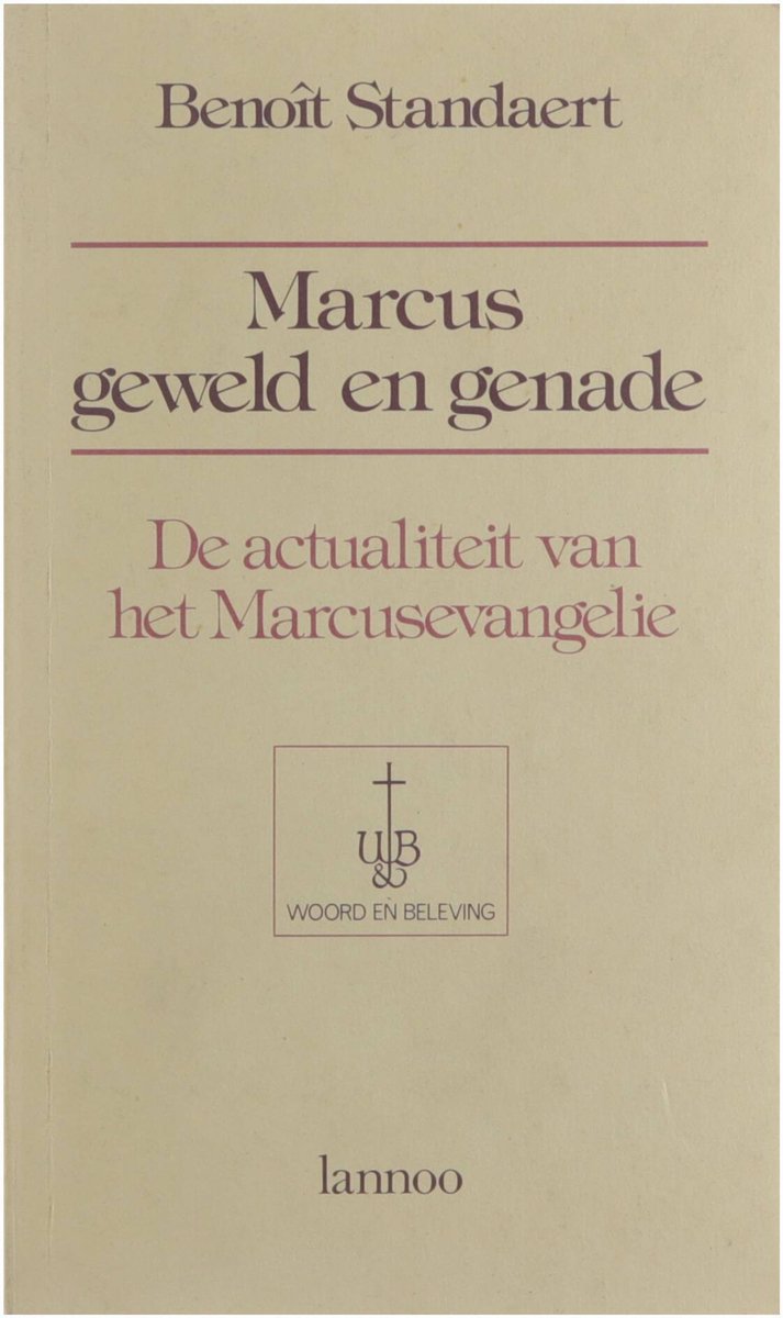 Marcus, geweld en genade : de actualiteit van het Marcusevangelie