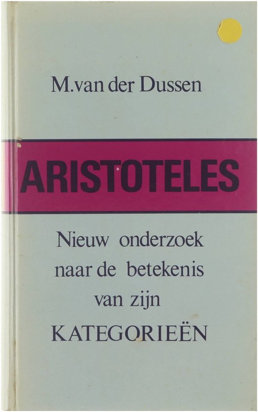 Dussen Aristoteles , Nieuw Onderzoek Naar De Betekenis Van Zijn Kategorieën