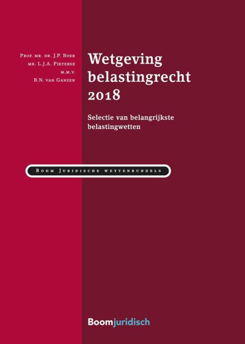 Wetgeving belastingrecht 2018 / Boom Juridische studieboeken
