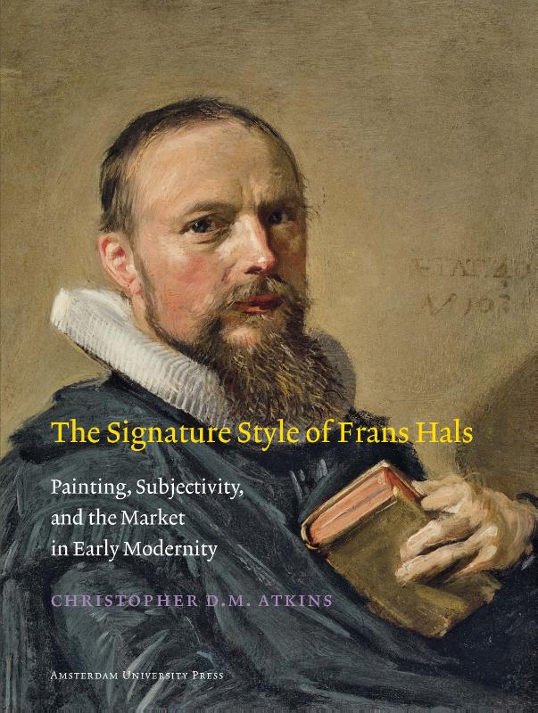 The signature style of Frans Hals / Amsterdam Studies in the Dutch Golden Age