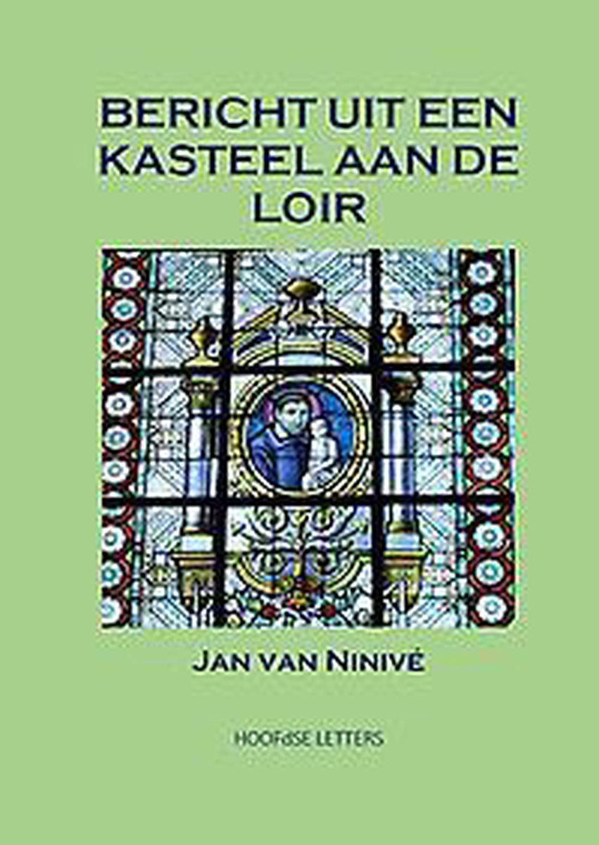 Bericht uit een kasteel aan de Loir - Jan Van Ninivé