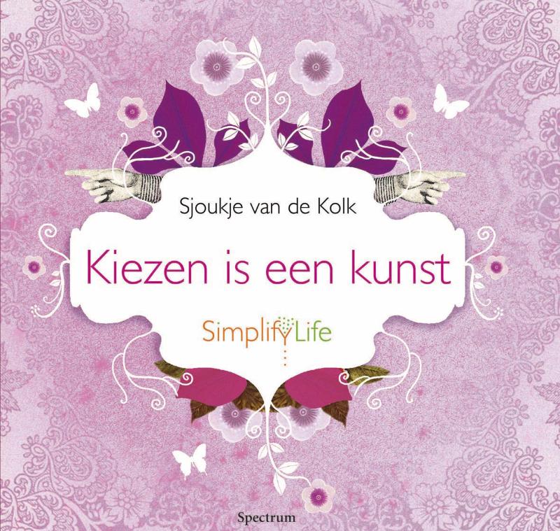 Sjoukje van de Kolk Kiezen Is Een Kunst / Simplify Life
