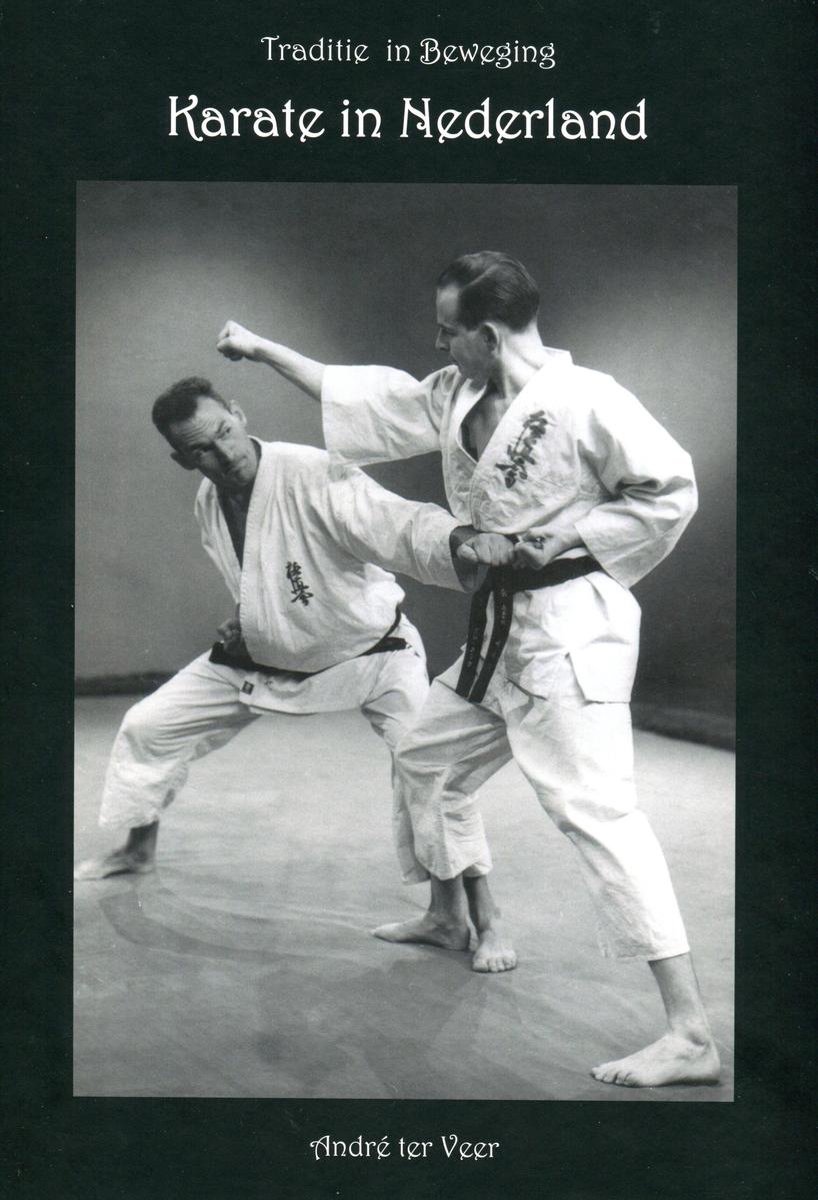 Karate In Nederland (Traditie in Beweging) - karate - geschiedenis - budo