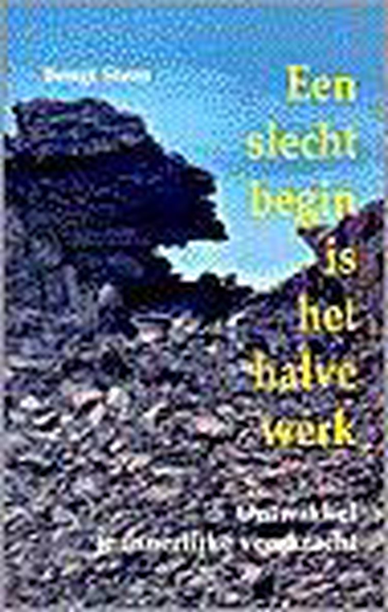 B. Stern Een Slecht Begin Is Het Halve Werk