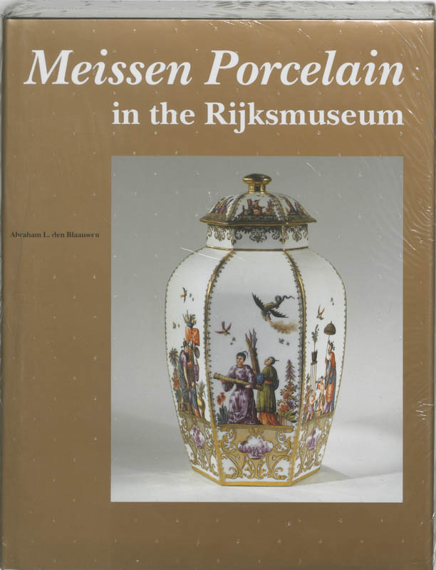 A.L. den Blauwen Meissen Porcelain In The Rijksmuseum / Catalogues Of The Decorative Arts In The Rijksmuseum, Amsterdam / 4