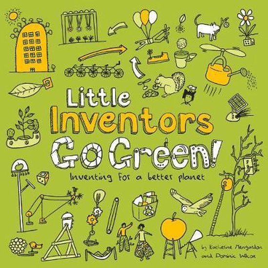 Little Inventors Go Green Inventing for a better planet