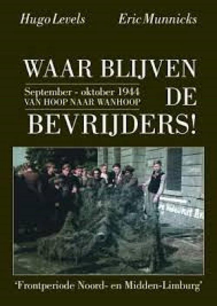 Waar blijven de bevrijders! - september-oktober 1944 van hoop naar wanhoop