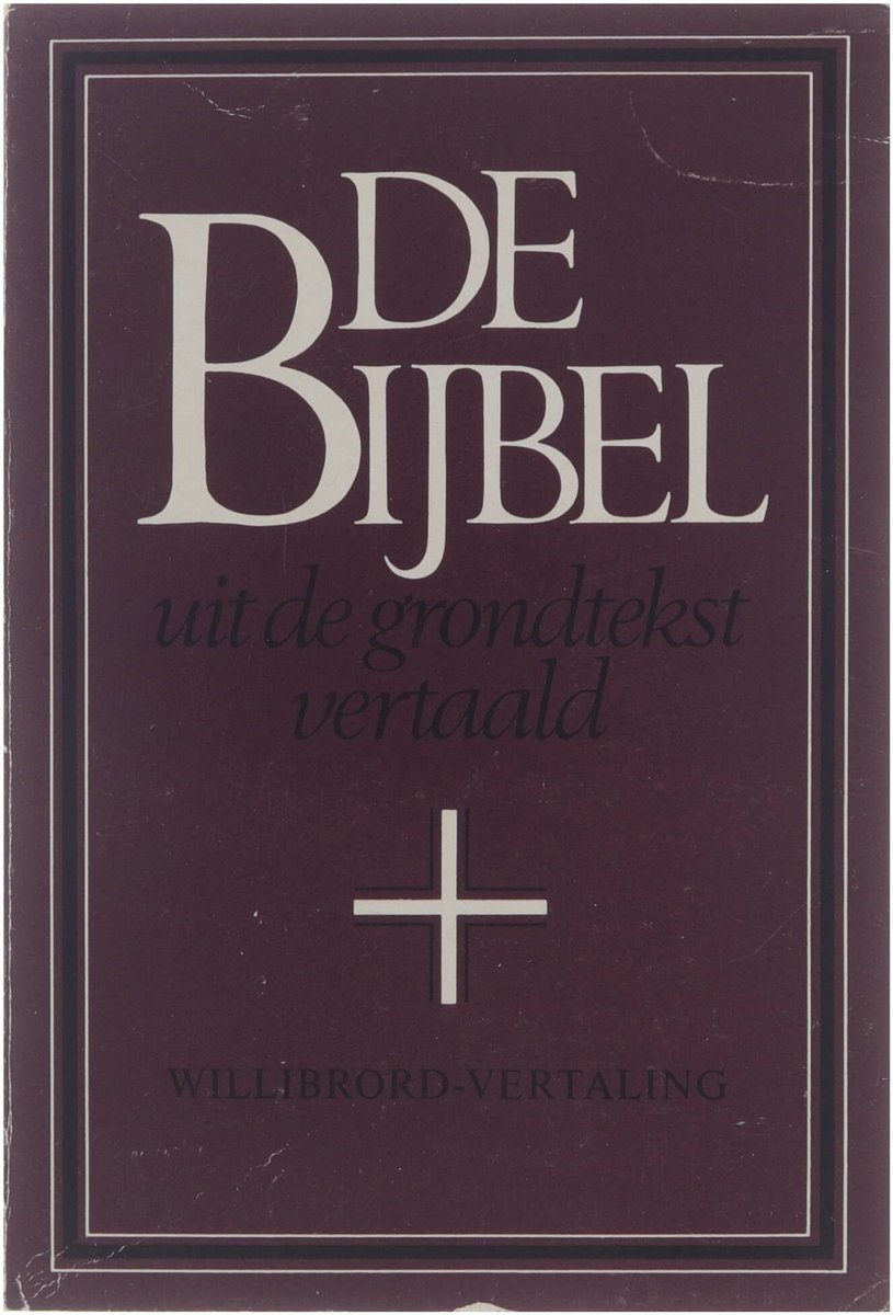 De Bijbel : uit de grondtekst vertaald : Willibrord vertaling.