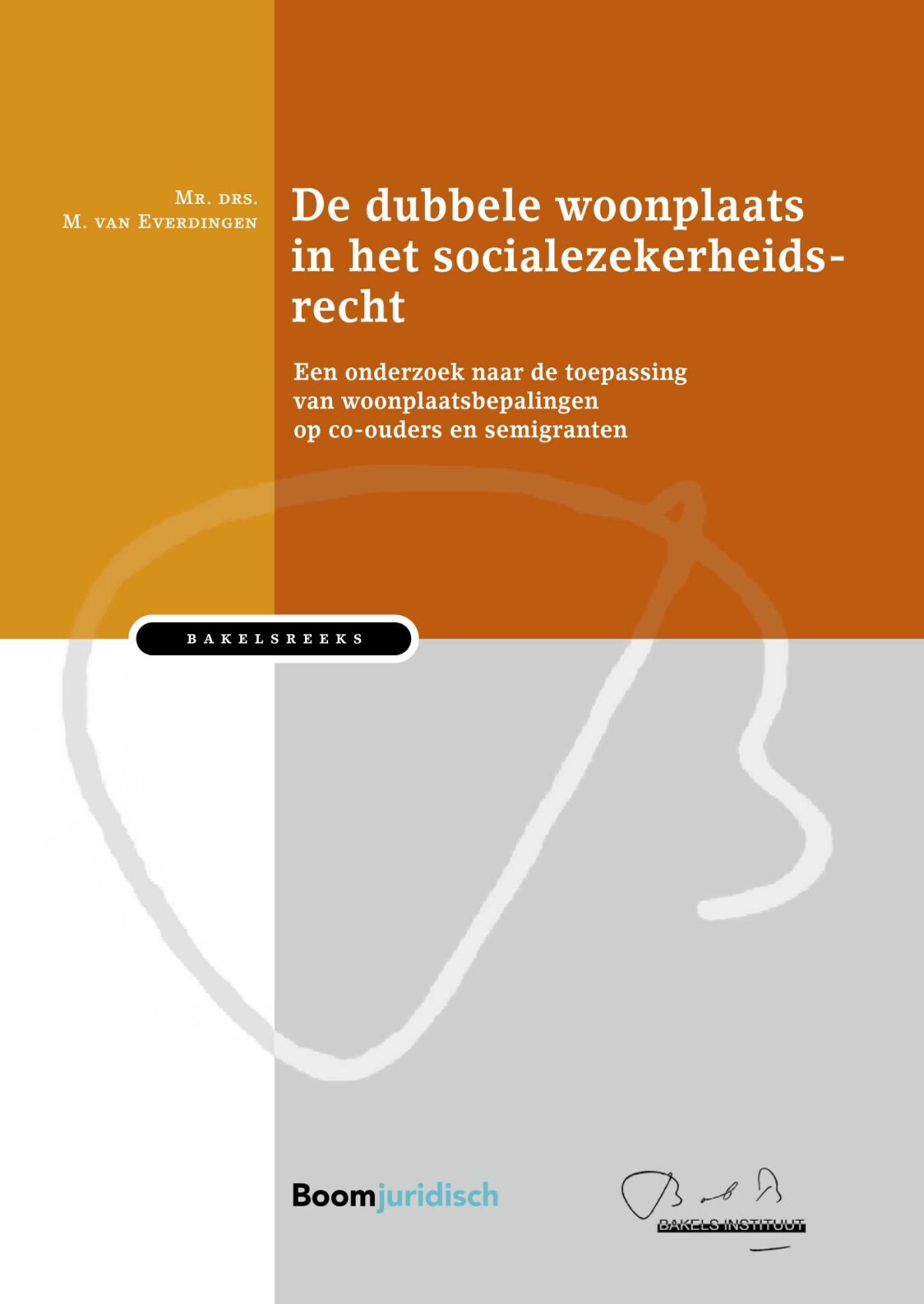 De dubbele woonplaats in het socialezekerheidsrecht / Bakelsinstituut