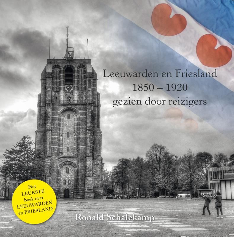 Leeuwarden en Friesland, 1850-1920 / door vreemde ogen